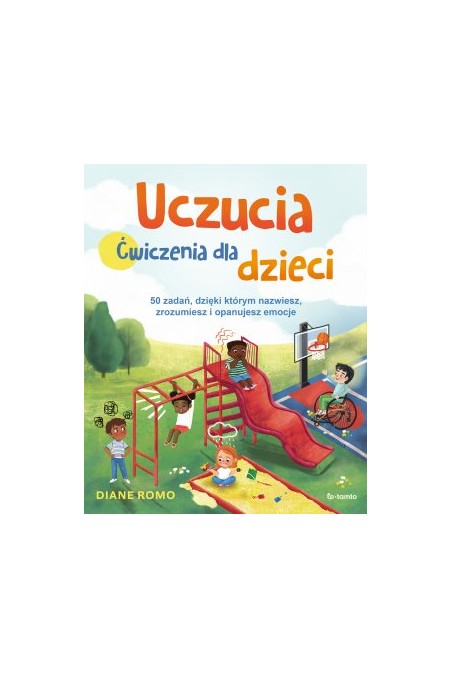 Uczucia Ćwiczenia Dla Dzieci 50 Zadań Dzięki Którym Nazwiesz Zrozumiesz I Opanujesz Emocje 6695