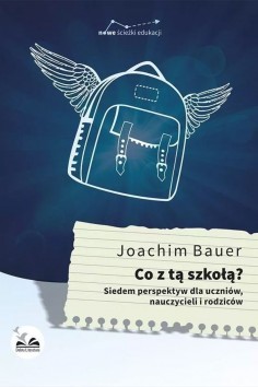 "Co z tą szkołą" Bauer Joachim