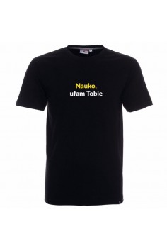 T-shirt  "Nauko, ufam Tobie"
